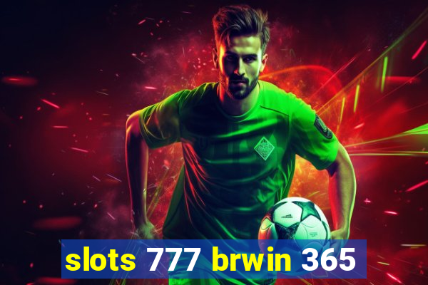 slots 777 brwin 365